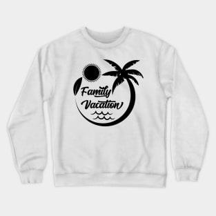 Family Vacation v2 Crewneck Sweatshirt